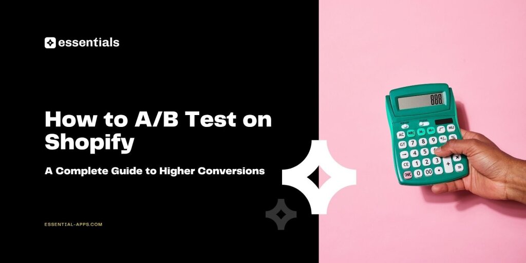 How to A/B Test on Shopify: A Complete Guide to Higher Conversions.