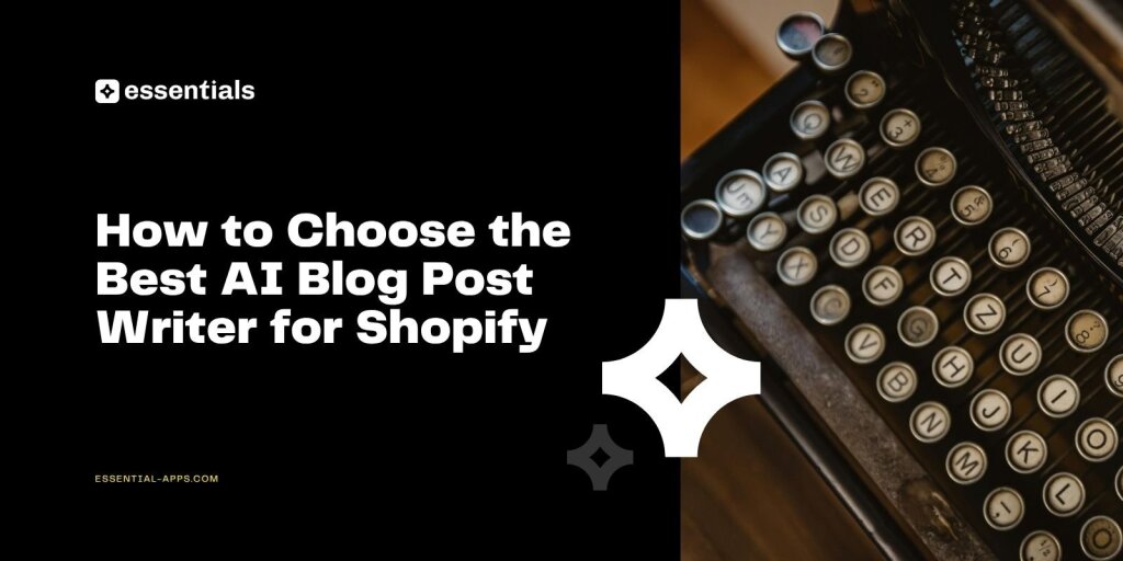 How to Choose the Best AI Blog Post Writer for Shopify.