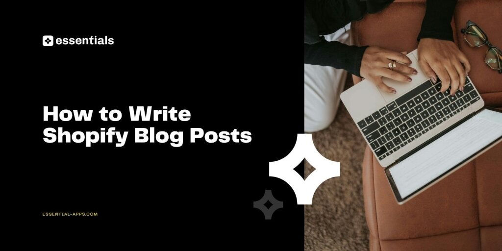 How to Write Shopify Blog Posts.
